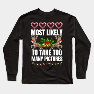 Most Likely To Take Too Many Pictures Christmas Family Joke Long Sleeve T-Shirt